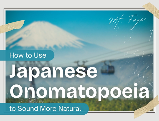 How to Use Japanese Onomatopoeia to Sound More&nbsp;Natural
