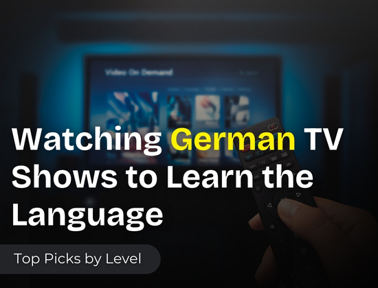 Watching German TV Shows to Learn the Language: Top Picks by&nbsp;Level